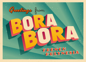 Vintage Touristic Greeting Card - Bora Bora, French Polynesia - Vector EPS10. Grunge effects can be easily removed for a brand new, clean sign.