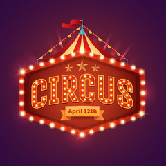 Circus light sign. Vintage circus banner with bright bulbs,dome tent, highlights, gold stars, ribbon and garlands. Fun fair vector poster. Bright retro frame with text. Eps 10. - obrazy, fototapety, plakaty
