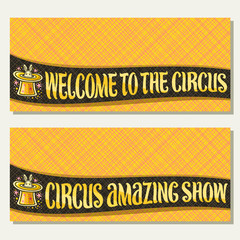 Vector banners for Circus, original brush font for title circus amazing show and welcome to the circus, 2 tickets for cirque performance with rabbit in magic top hat on yellow abstract background.