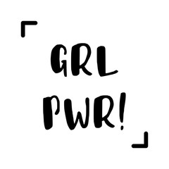 GRL PWR. Girl Power trendy hand lettering poster. Hand drawn calligraphy. Design of T-shirt or printing
