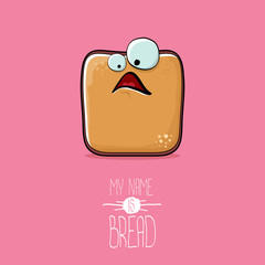 vector funky cartoon cute sliced bread character isolated on pink background. My name is bread concept illustration. funky food character with eyes and mouth