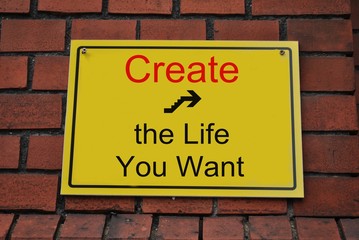 Create the life you want - obrazy, fototapety, plakaty