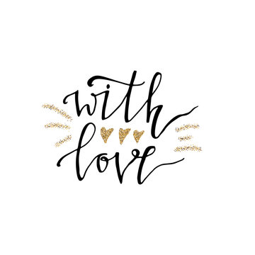 With love hand lettering romantic card with gold glitter texture. Hand drawn lettering. Used for greeting card, banner, poster, congratulate. printing. Vector typography poster, romantic quote.