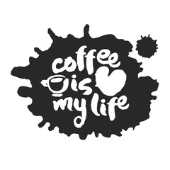 Coffee Is My Life Calligraphy and Blot