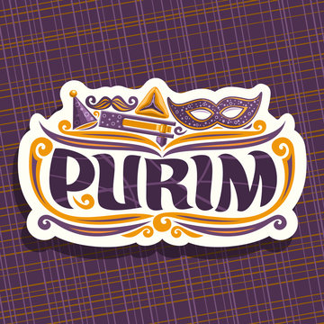 Vector Logo For Purim Holiday, Cut Label With Carnival Mask And Clown Hat, Masquerade Mustache, Oznei Haman And Noise Maker Toy, Original Brush Font For Word Purim, Sign For Jewish Playful Festival.