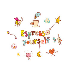 Espresso yourself lettering with cartoon characters