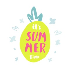 It's summer time. Vector summer background with hand drawn pineapple and hand written text. Bright poster with exotic fruit and lettering.