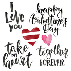 Phrases for Valentine's Day: I love you, take my heart, happy Valentine's Day, together forever. Watercolor illustration with hearts isolated on white background for design, card, t-shirts. Lettering.