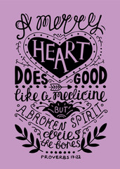 Hand lettering Merry heart does good like medicine, but a crushed spirit dries up the bones