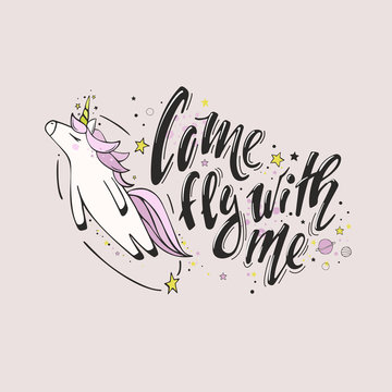 Come fly with me. Believe in miracles. Vector magic inspirational quote with cute unicorn in flight. Motivational lettering surrounded by star dust in pink colors.