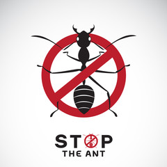 Vector of ant in red stop sign on white background. No ants. Insect prohibition sign. Animal. Easy editable layered vector illustration.