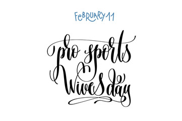 february 11 - pro sports wives day - hand lettering inscription