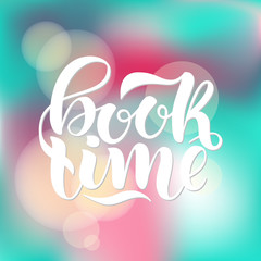 Book time. Inspirational and motivational quotes. Hand painted ink lettering. Hand lettering and custom typography for your designs