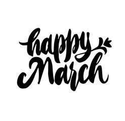 Obraz premium Happy March Hand drawn lettering. Calligraphy brush ink inscription with leave illustration. Beautiful and creative poscard design