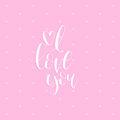 Vector hand lettering phrase I Love You. February 14 calligraphy on pink background. Valentines day typography