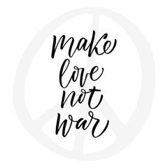 Make Love not war - modern brush calligraphy. Isolated on white background.