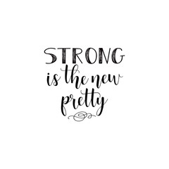 strong the new pretty. Feminism quote, woman motivational slogan. lettering. Vector design.