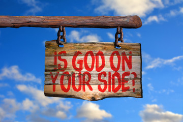 Is god on your side? motivational phrase sign