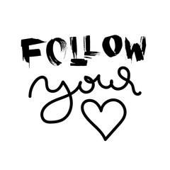 Follow your heart. Hand drawn dry brush lettering. Ink illustration. Modern calligraphy phrase. Vector illustration.