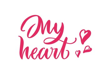 Obraz na płótnie Canvas Card lettering, my heart, pink background. Sense inscription on St. Valentines Day. Handdrawn text on theme of feelings for print, postcards, posters. Vector illustration in romantic style