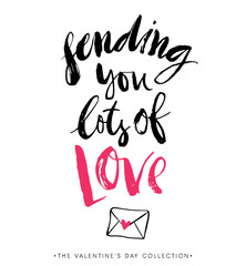 Sending you lots of Love. Valentines day greeting card with calligraphy. Hand drawn design elements. Handwritten modern brush lettering.