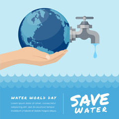 Water world day with hand hold  faucet or water tap with a drop of water out to earth and save water text vector design