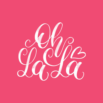 Oh La La hand lettering phrase. Vector February 14 calligraphy on pink background. Valentines day typography