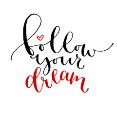 Naklejka na ściany i meble Follow your dream. Handwritten greeting card. Printable quote template. Calligraphic vector illustration. T-shirt print design.