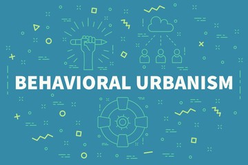 Conceptual business illustration with the words behavioral urbanism