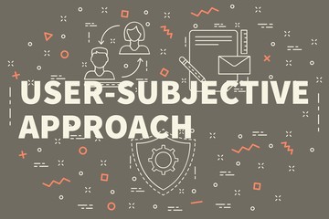 Conceptual business illustration with the words user-subjective approach