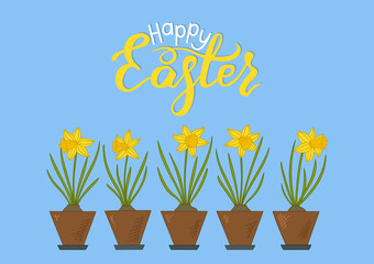 Daffodils in flower pots with lettering Happy Easter. Cute hand drawn Easter greeting card. Vector illustration.