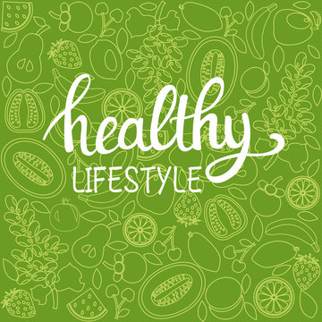 background healthy food poster or banner with hand drawn fruits and  Lettering text healthy lifestyle