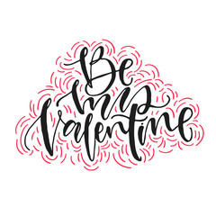 Be My Valentine. Valentine Day and Love lettering vector illustration. Hand written lettering.