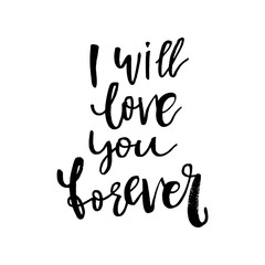 Fototapeta na wymiar I Will Love You Forever - Happy Valentines day card with calligraphy text on white. Template for Greetings, Congratulations, Housewarming posters, Invitation, Photo overlay. Vector illustration