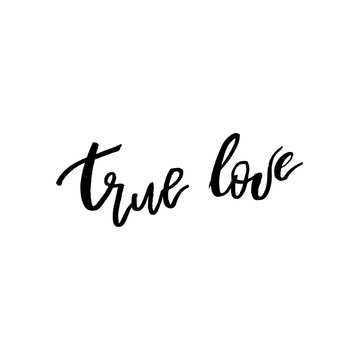 True Love - Happy Valentines day card with calligraphy text on white. Template for Greetings, Congratulations, Housewarming posters, Invitation, Photo overlay. Vector illustration