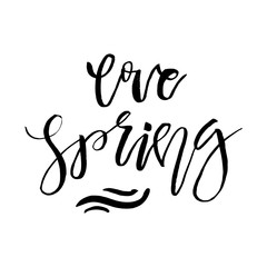 Love Spring - Hand drawn inspiration quote. Vector typography design element. Spring lettering poster. Good for t-shirts, prints, cards, banners.