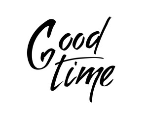 Good time - hand lettering inscription to winter holiday design, black and white ink calligraphy