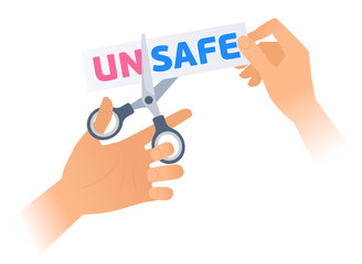 Human hand is using a scissors to cut a word UNSAFE on the sticker. Flat illustration of steel office shears cutting a letters off to get SAFE. Vector business concept isolated on white background.