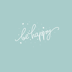 Be happy Typography poster with handdrawn text and graphic elements. Vector illustration.