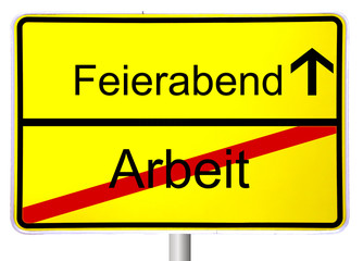 Gelbes Ortsschild zeigt Ende der Arbeit und Beginn des Feierabends