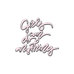 Girls can do anything. Hand drawn lettering.