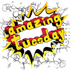 Amazing Tuesday - Comic book style word on abstract background.