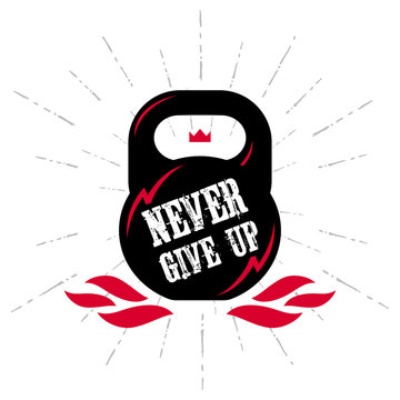 Black kettlebell on white background with motivation text - Never Give Up. Motivational quote. Vector illustration with fire, lightnings and crown.