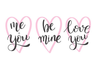 Hand drawn Valentines Day text: Me and you, be mine, love you, typography text. Celebration poster, card, postcard, banner. Romantic quote vector lettering typography. Holiday calligraphy with hearts.