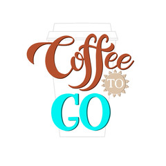 Handdrawn lettering Coffee To Go for cafe and coffee take away. Vector Illustration