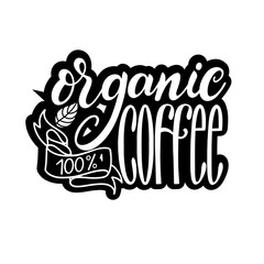 Lettering Fresh Organic Coffee 100. Calligraphic handdrawn sign. Coffee quote