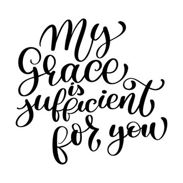 My Grace is sufficient for you christian quote in Bible text, hand lettering typography design. Vector Illustration design for holiday greeting card and for photo overlays, t-shirt print, flyer