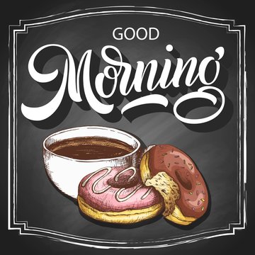 Hand lettering Good morning on retro black chalkboard background with hand-drawn cup of coffee and two donuts. Vector vintage illustration.