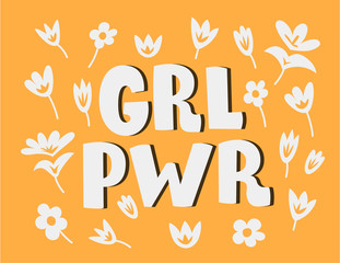GRL PWR Girl power lettering. Hand drawn phrase about feminism. Calligraphy brush ink inscription with flower's illustration.