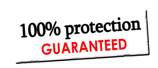 One hundred percent protection guaranteed